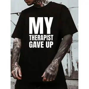 Bold & Funny Mental Health T-Shirt – 'My Therapist Gave Up' Statement Tee