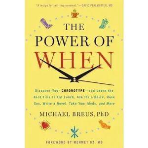 USED-The Power of When: Discover Your Chronotype--And the Best Time to Eat Lunch, Ask for a Raise, Have Sex, Write a Novel, Take Your Meds, and More by Breus, Michael (Hardcover)