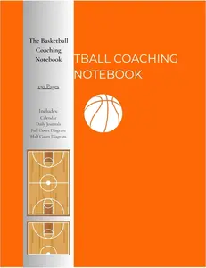 Basketball Coaching Notebook 8.5” x 11” – Play Diagrams, Practice Planner & Daily Journal (130 Pages)