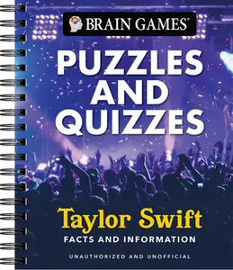 Brain Games - Puzzles and Quizzes: Taylor Swift Facts and Information -- Publications International Ltd, Spiral Bound, Comb or Coil