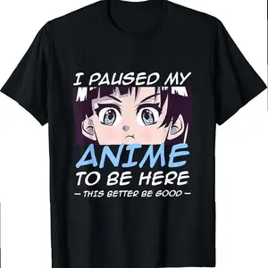 Geek Otaku Anime Guys' Gift I Paused My Anime To Be Here T-shirt Top