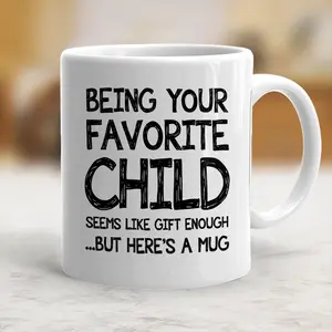 Stylish "Being Your Favorite Child" Funny Ceramic Coffee Mug - Mother's Day Gift for Mom, Beverage Mug, Model mth10240