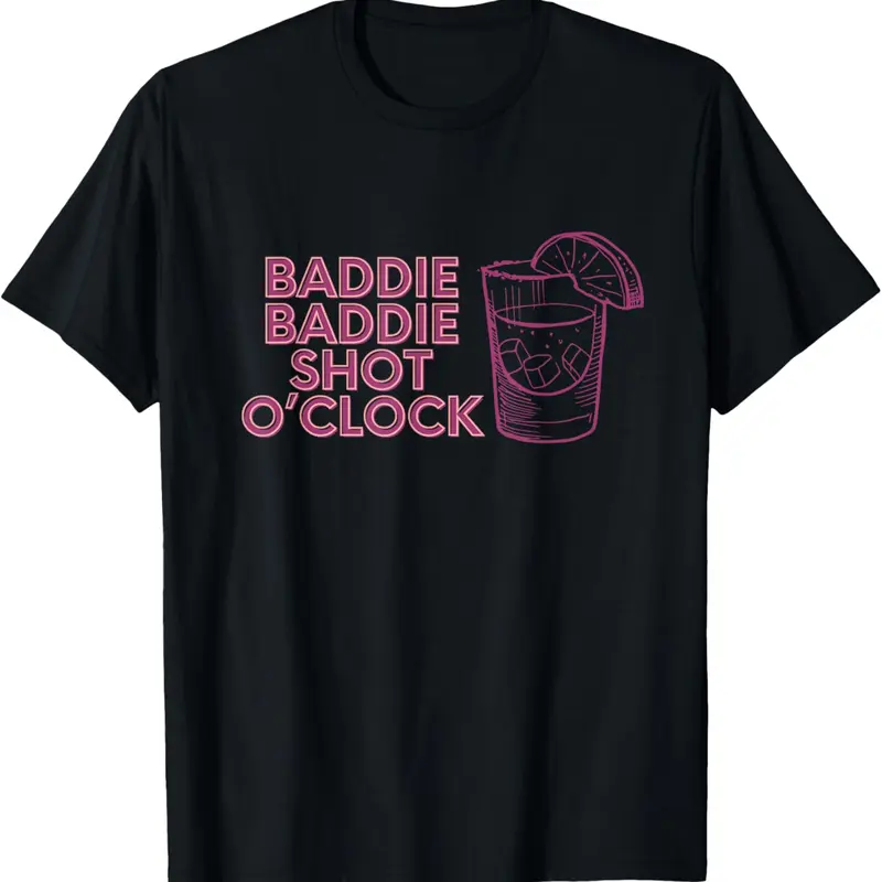 Baddie Baddie Shot O’Clock Drinking for Baddies T-Shirt