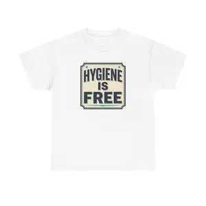 Hygiene Is Free T-Shirt