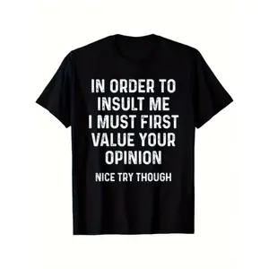 Unbranded 1pc Menswear Cotton Fabric Round Neck Short Sleeve T-Shirt - "In Order to Insult Me I Must First Value Your Opinion" - 180gsm Heavyweight, Loose Fit Top, Soft Casual Wear, Plus Size, Birthday/Holiday Gift Idea Oversized Graphic