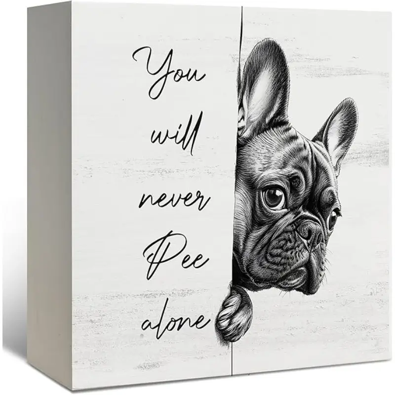 Funny French Bulldog Bathroom Sign, Frenchie Lover Gifts Home Decor Gifts Wooden Box Sign Decorative Plaque, You Will Never Pee Alone Frenchie Wood Signs for Bathroom Toilet Restroom Counter Shelf Wall Decor Plaque Decoration 5x5 Inch