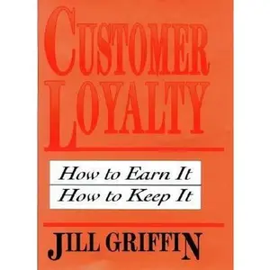 USED-Customer Loyalty: How to Earn It, How to Keep It (Cloth Edition) by Jill Griffin (Hardcover)