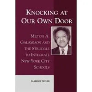 USED-Knocking at Our Own Door: Milton A. Galamison and the Struggle to Integrate New York City Schools by Taylor, Clarence (Paperback)