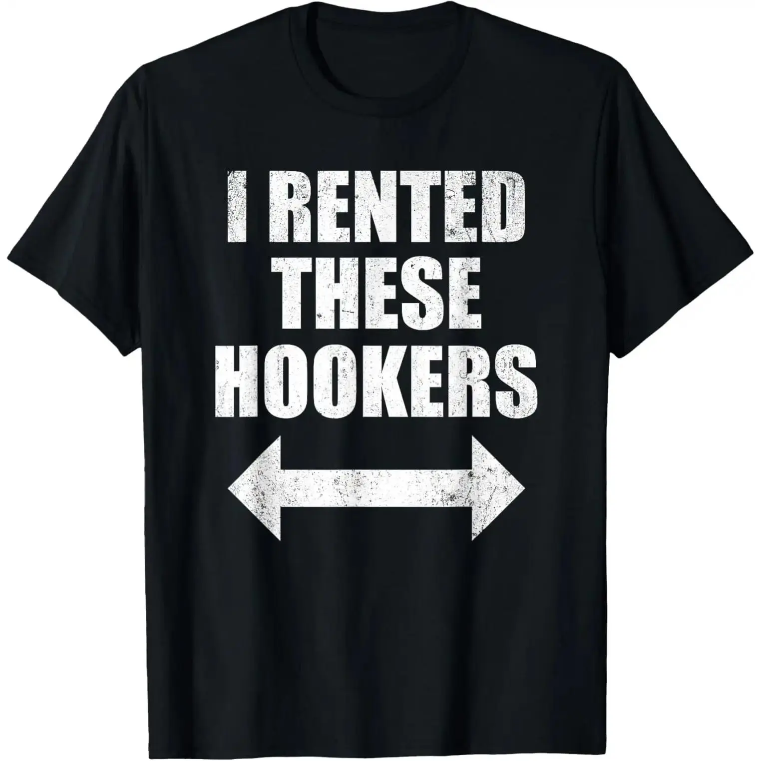[100% Cotton] I Rented These Hookers Funny T-Shirt