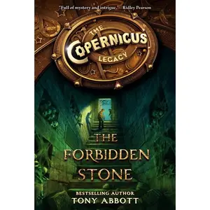 The Copernicus Legacy: The Forbidden Stone (Copernicus Legacy: Volume Number 1) by Tony Abbott||Bill Perkins [Paperback Book]