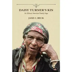 USED-Daisy Turner's Kin: An African American Family Saga by Beck, Jane C. (Paperback)