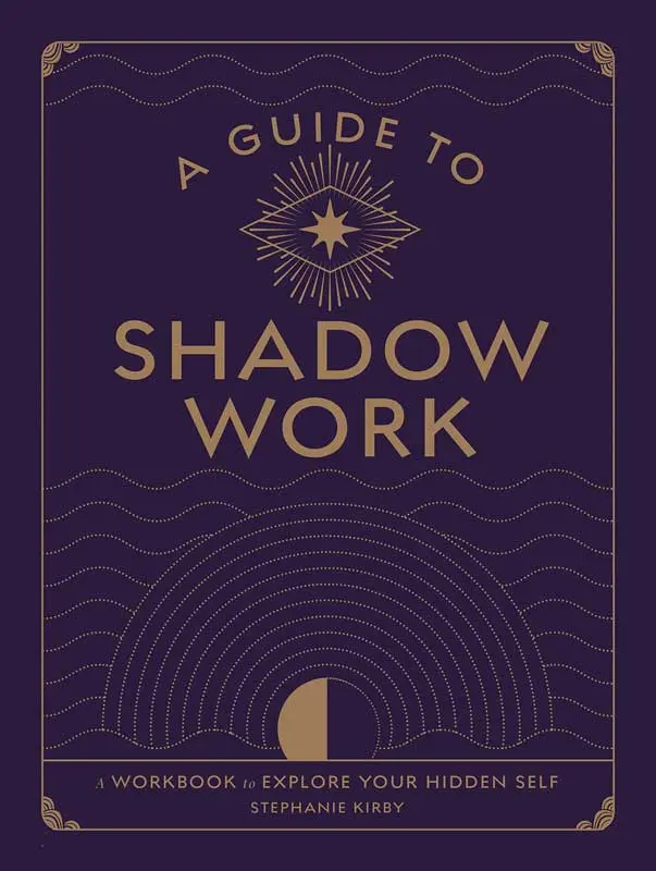 A Guide to Shadow Work by Stephanie Kirby — Jungian Workbook for Self-Integration