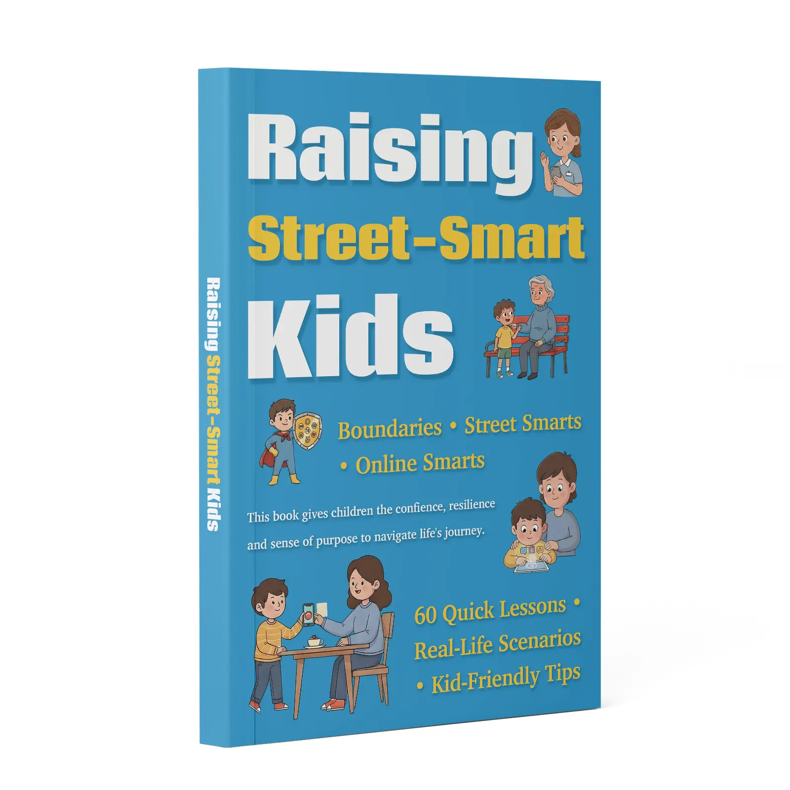 Raising Street-Smart Kids: 60 Quick Lessons in Real-Life Safety Skills – Boundaries & Consent, Stranger Safety, Online Safety, Situational Awareness, Confidence & Resilience, Growing Up, Books