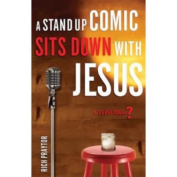 USED-A Stand-Up Comic Sits Down With Jesus: A Devotional? by Rich Praytor (Paperback)