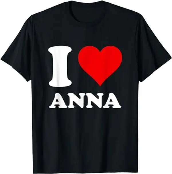 I Love Anna T-Shirt | Unisex Cotton Tee, Short Sleeve, Size S-3XL