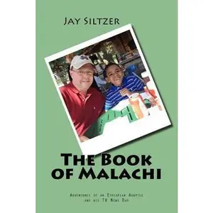 USED-The Book of Malachi: Adventures of an Ethiopian Adoptee and his TV News Dad by Siltzer, Jay (Paperback)