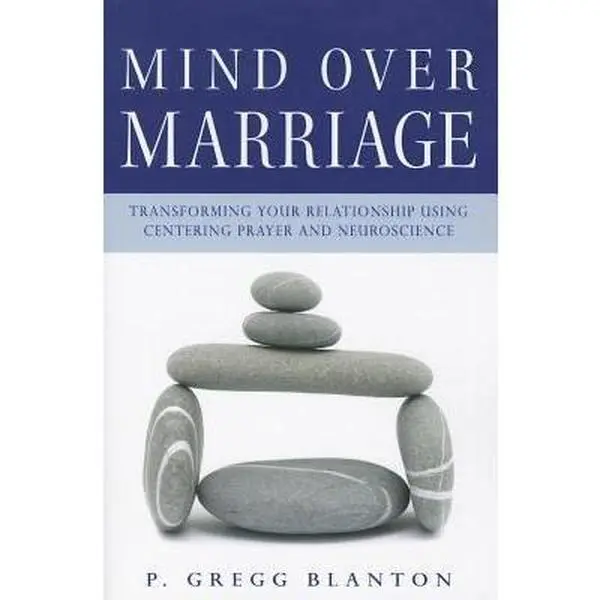 USED-Mind Over Marriage: Transforming Your Relationship Using Centering Prayer and Neuroscience by Blanton, P. Gregg (Paperback)