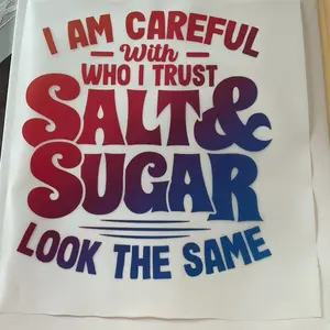 DTF Transfers I am Careful with Who I Trust Salt & Sugar Look the Same Motivational Quote for Custom Textiles