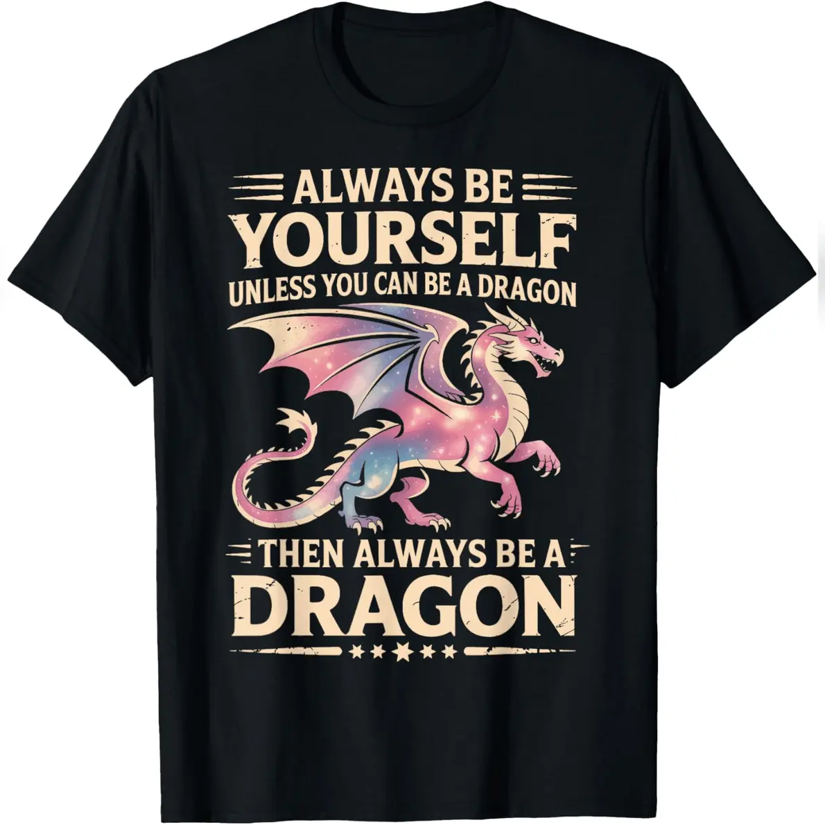 Always Be Yourself Unless You Can Be A Dragon T-Shirt Everyday Cotton T-Shirt