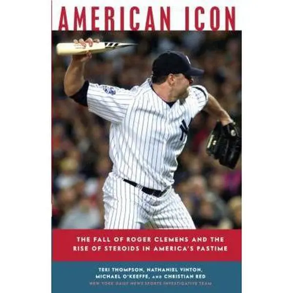 USED-American Icon: The Fall of Roger Clemens and the Rise of Steroids in America's Pastime by Teri Thompson (Hardcover)