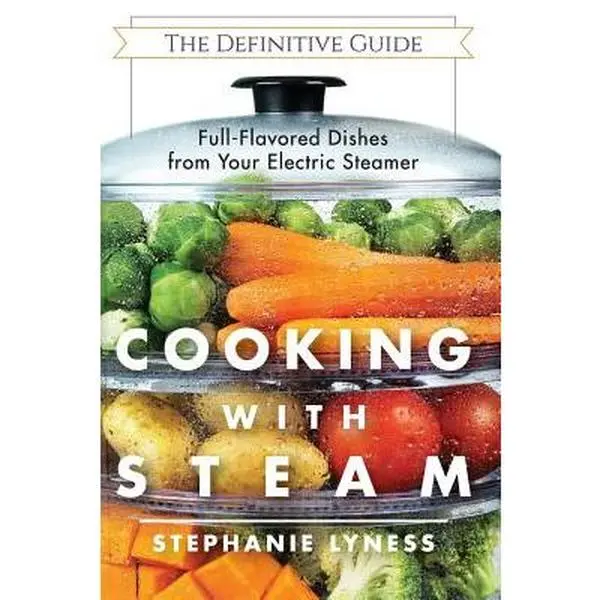 Cooking With Steam: Spectacular Full-Flavored Low-Fat Dishes from Your Electric Steamer -- Stephanie Lyness, Paperback