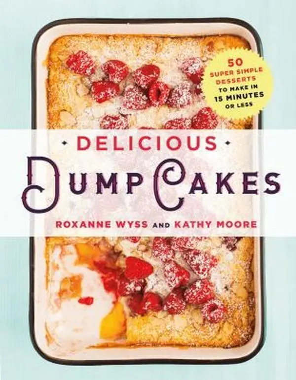 USED Book - Delicious Dump Cakes: 50 Super Simple Desserts to Make in 15 Minutes or Less by Wyss, Roxanne (Paperback) - english
