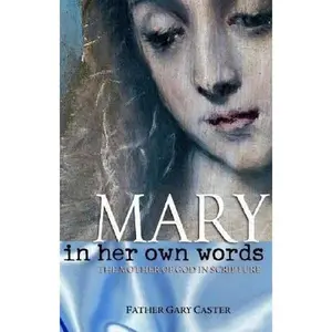 USED Book - Mary, In Her Own Words: The Mother of God in Scripture by Fr. Gary Caster (Paperback) - english