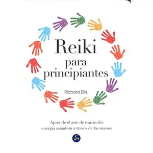 USED-Reiki para principiantes: Aprende el arte de transmitir energía sanadora a través de las manos by Richard Ellis (Paperback)