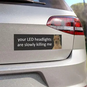 Meme Car Sticker Your Led Headlights Are Slowly Killing Me, Chihuahua Dog Meme, Funny Bumper Sticker