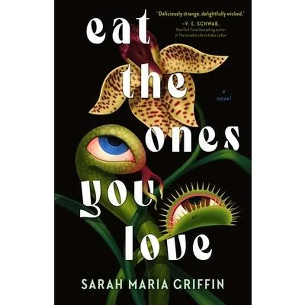 Eat the Ones You Love -- Sarah Maria Griffin - Hardcover