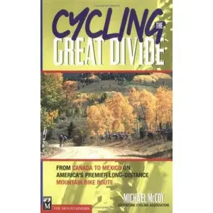 USED-Cycling the Great Divide: From Canada to Mexico on America's Premier Long Distance Mountain Bike Route by Michael McCoy (Paperback)