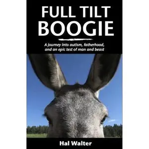USED-Full Tilt Boogie: A journey into autism, fatherhood, and an epic test of man and beast by Walter, Hal (Paperback)