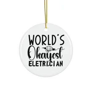 WORLDS OKAYEST ELETRICIAN ORNAMENT, CHRISTMAS DECORATIONS, 3 INCHES CIRCLE ORNAMENT, CERAMIC ORNAMENT