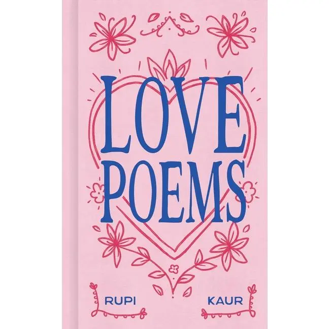 Love Poems -- Rupi Kaur - Hardcover