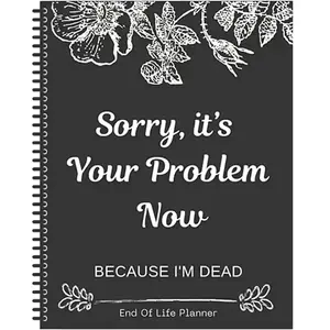 [summervibes]Sorry, It’s Your Problem Now, Because I'm Dead, End of Life Planner Organizer Notebook, Document Organizer End of Life Planning Workbook Plannerbook - 2Pack outdoorfun