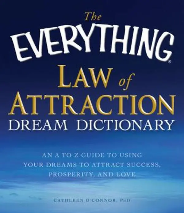 USED-The Everything Law of Attraction Dream Dictionary: An A-Z guide to using your dreams to attract success, prosperity, and love by Cathleen O'Connor (Paperback)