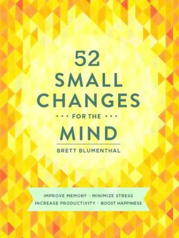USED Book - 52 Small Changes for the Mind: Improve Memory * Minimize Stress * Increase Productivity * Boost Happiness by Blumenthal, Brett (Paperback) - english