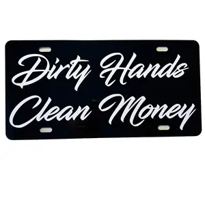 Dirty hands clean money license plate Dirty hands clean money license plate