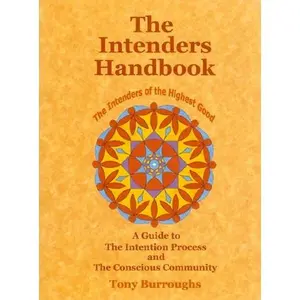 USED-The Intenders Handbook (A Guide to the Intention Process and the Conscious Community) by Tony Burroughs (Paperback)