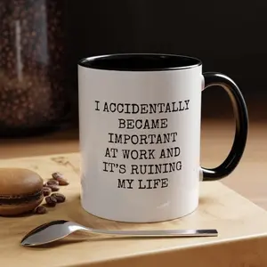 [Sale Up To 50%] I Accidentally Became Important at Work Mug, Funny Work Mug, Sarcastic Coffee Mug, Office Humor Cup, Coworker Gift, Meme Coffee Mug, 11oz ceramic accent mug