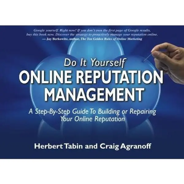 USED-Do It Yourself Online Reputation Management: A Step-By-Step Guide To Building Or Repairing Your Online Reputation by Herbert Tabin (Paperback)