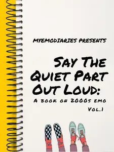 Say The Quiet Part Out Loud: a Book on 2000s Emo Vol. 1 indie [ Signed Copy] sets