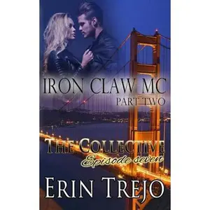 USED-Iron Claw MC Part 2: The Collective Season One Episode Seven by Trejo, Erin (Paperback)