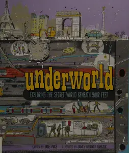 Underworld Exploring the Secret World Beneath Your Feet