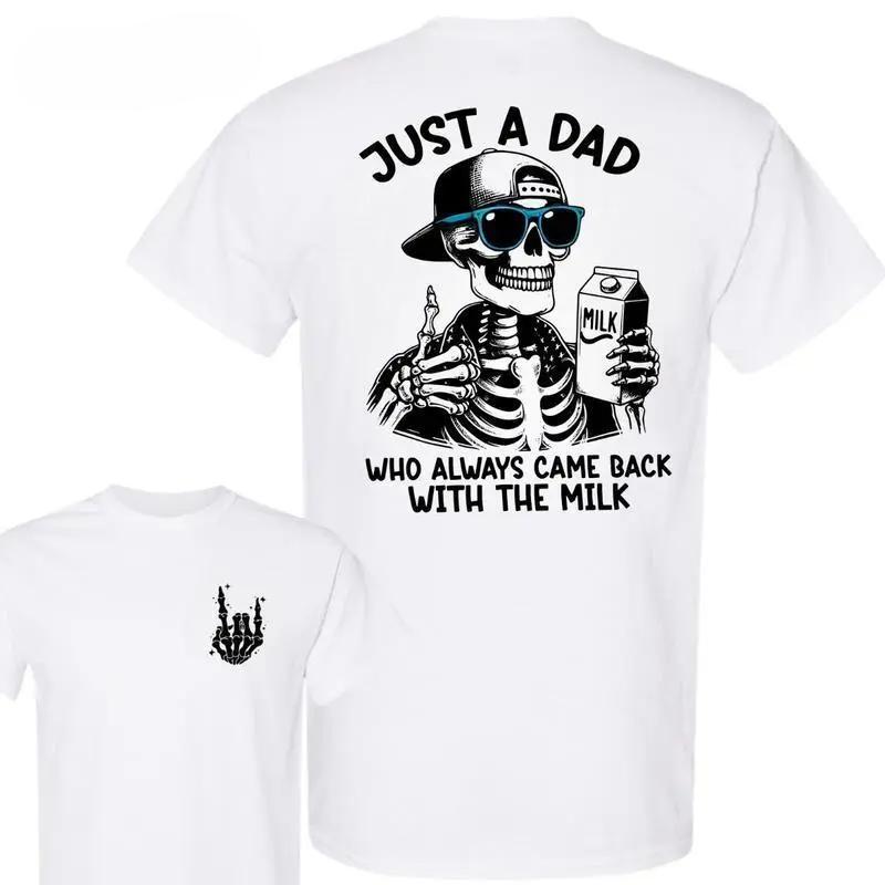 Just A Dad Who Always Came Back With The Milk 2 Sided Shirt, Funny Skeleton Dad, Father's Day Shirt, Best Dad Ever, Funny Dad Shirt, Trendy Father’s Day, Men's Graphic Tees