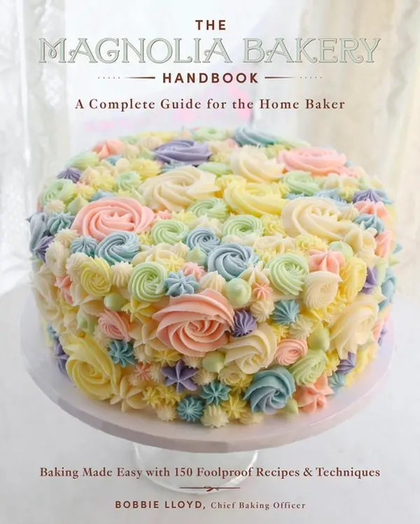 The Magnolia Bakery Handbook: A Complete Guide for the Home Baker by Bobbie Lloyd [Hardback Book]