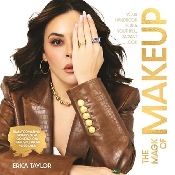 The Magic of Makeup: Your Handbook for a Youthful, Radiant Look -- Erica Taylor, Hardcover