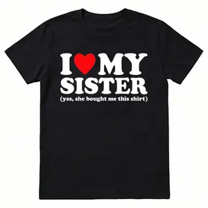 GEM I Love My Sister Yes She Bought Me This Shirt T-Shirt Unisex T-Shirt for Men, Women, Trending Shirt, Viral Shirt, I Love Shirt, I Hear T Shirt