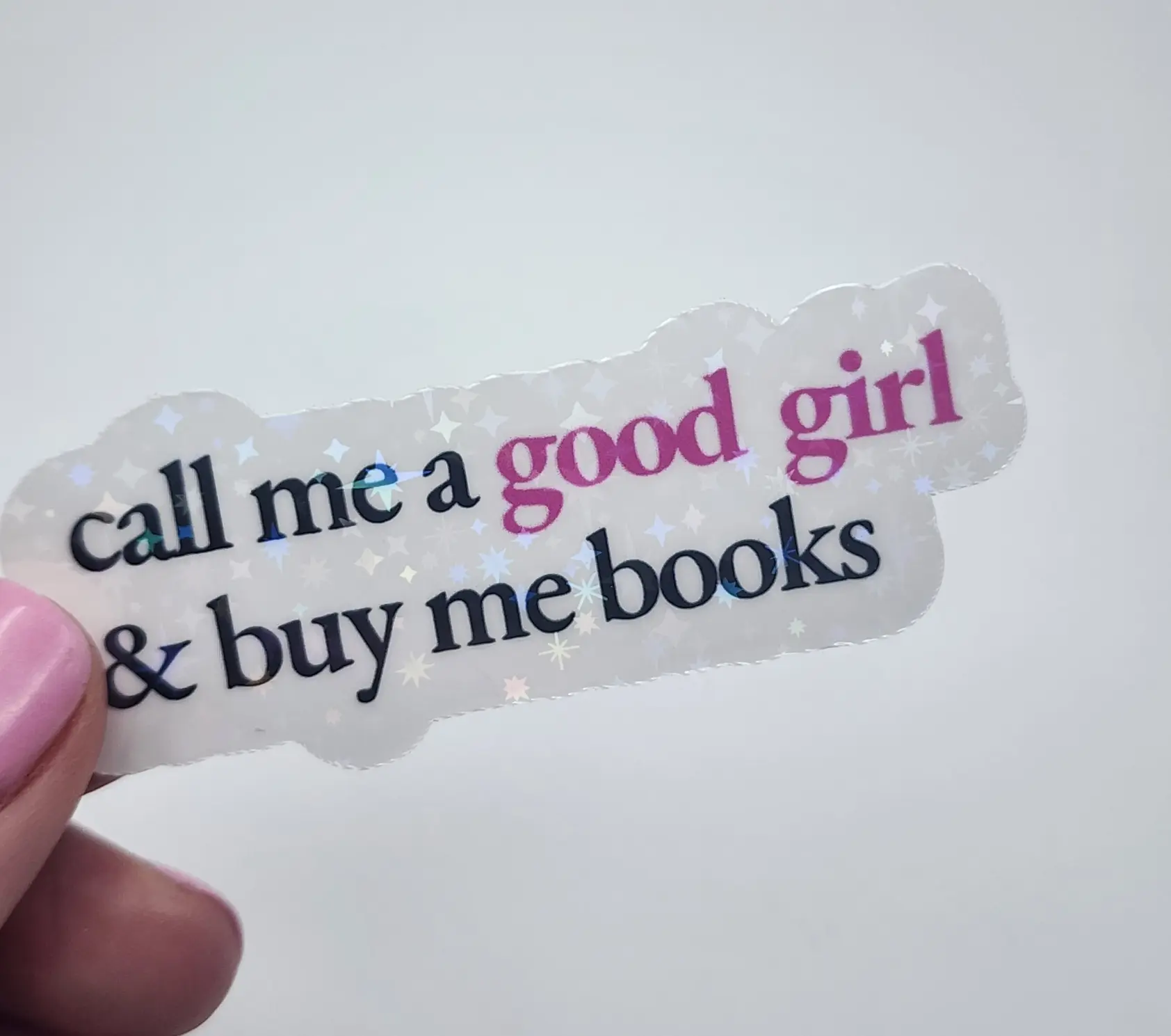 Call Me a Good Girl and Buy Me Books - TEXT ONLY - Holographic Sparkles Laminated Sticker