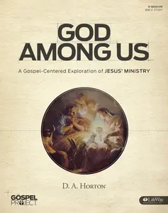 USED-The Gospel Project: God Among Us - Bible Study Book: A Gospel Exploration of Jesus' Ministry by Horton, D. A. (Paperback)